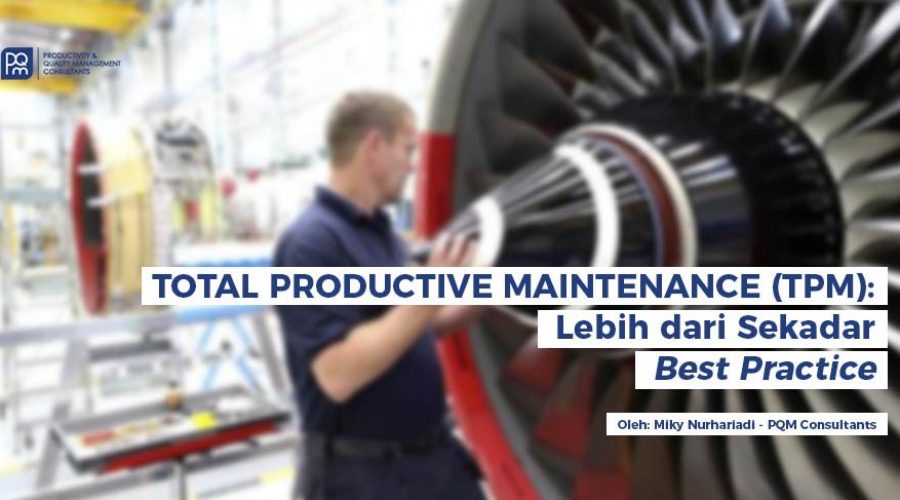 Total Productive Maintenance (TPM): Lebih dari Sekadar Best Practice